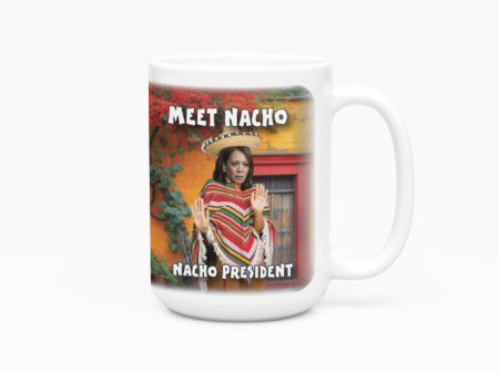 Meet Nacho...Nacho President  Funny 2024 Election Coffee Mug – 15oz Political Humor Gift Fashion