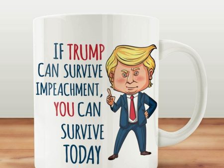 If Trump Can Survive Impeachment... 15 oz Coffee Mug on Sale